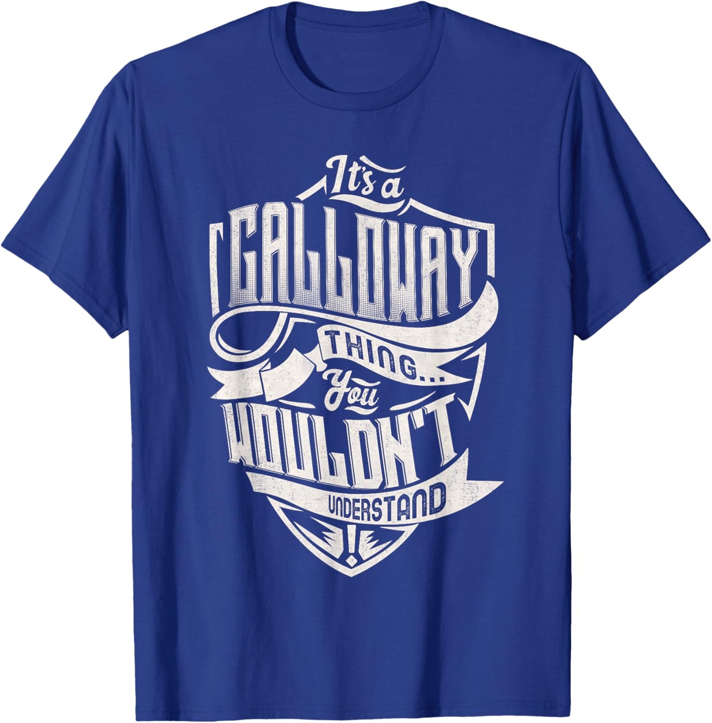 It's A GALLOWAY Thing You Wouldn't Understand Family Name T-Shirt - T-Shirt | Royal