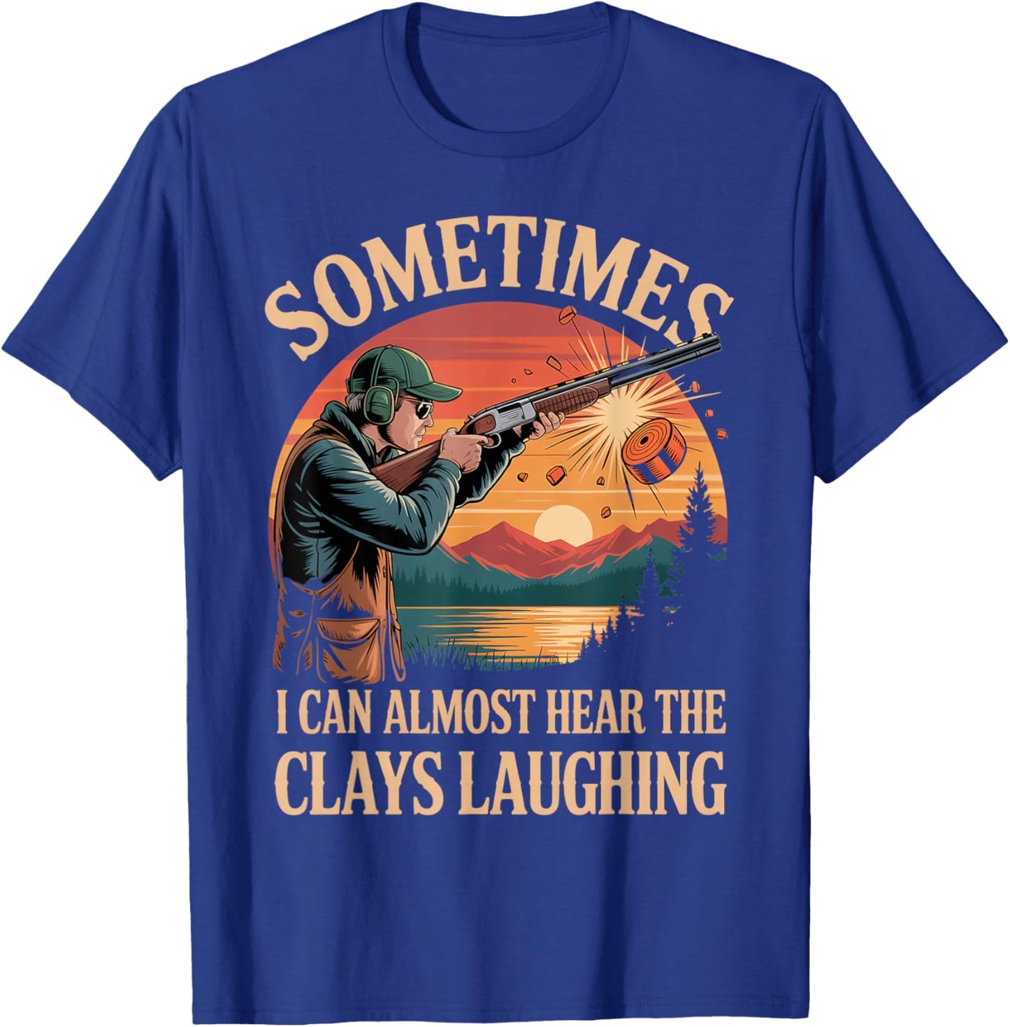 Hear Clay Laughing Clay Skeet Trap Pigeon Trap Shooting T-Shirt - T-Shirt | Royal