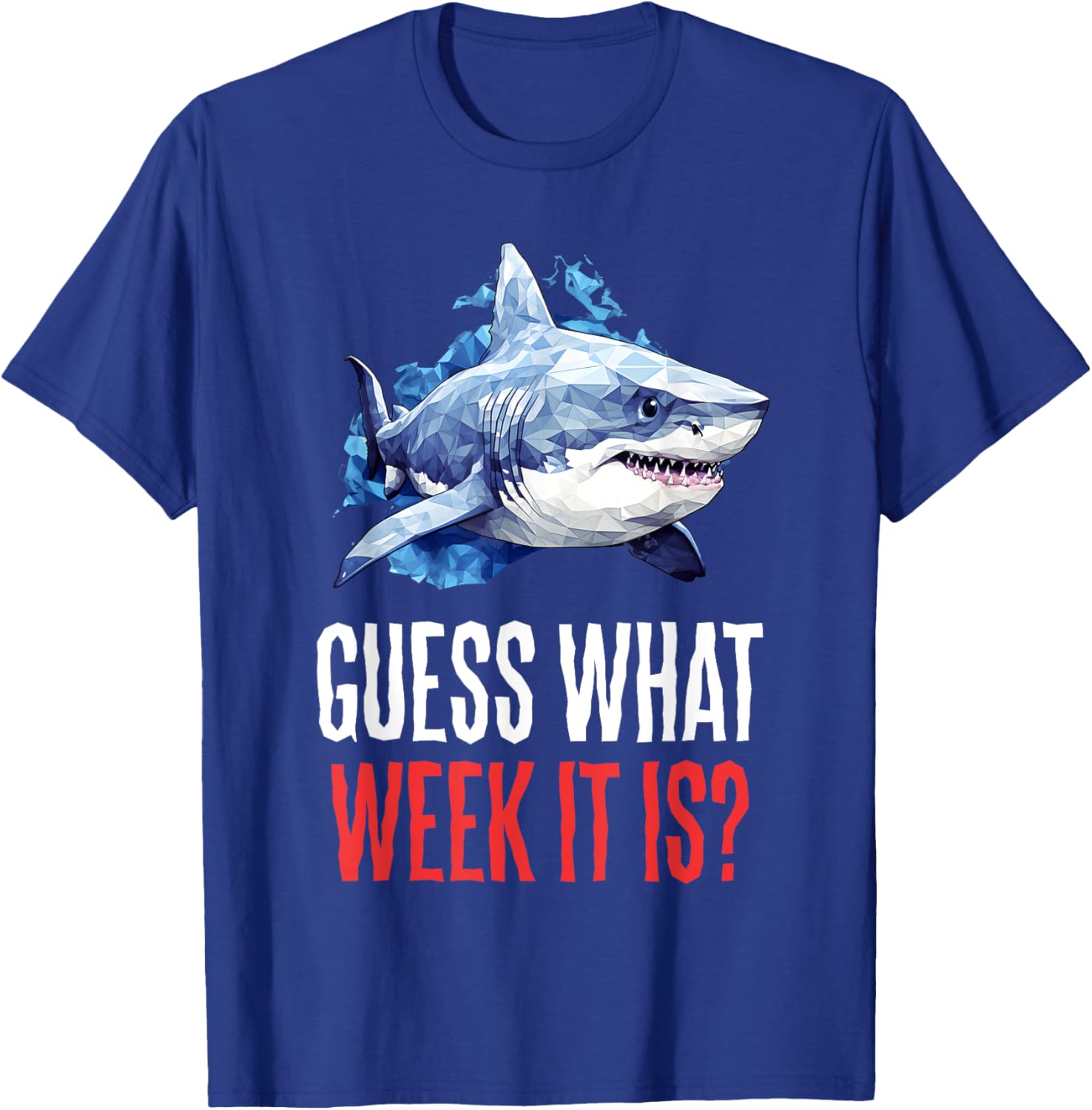 Guess What Week It Is T-Shirt - T-Shirt | Royal