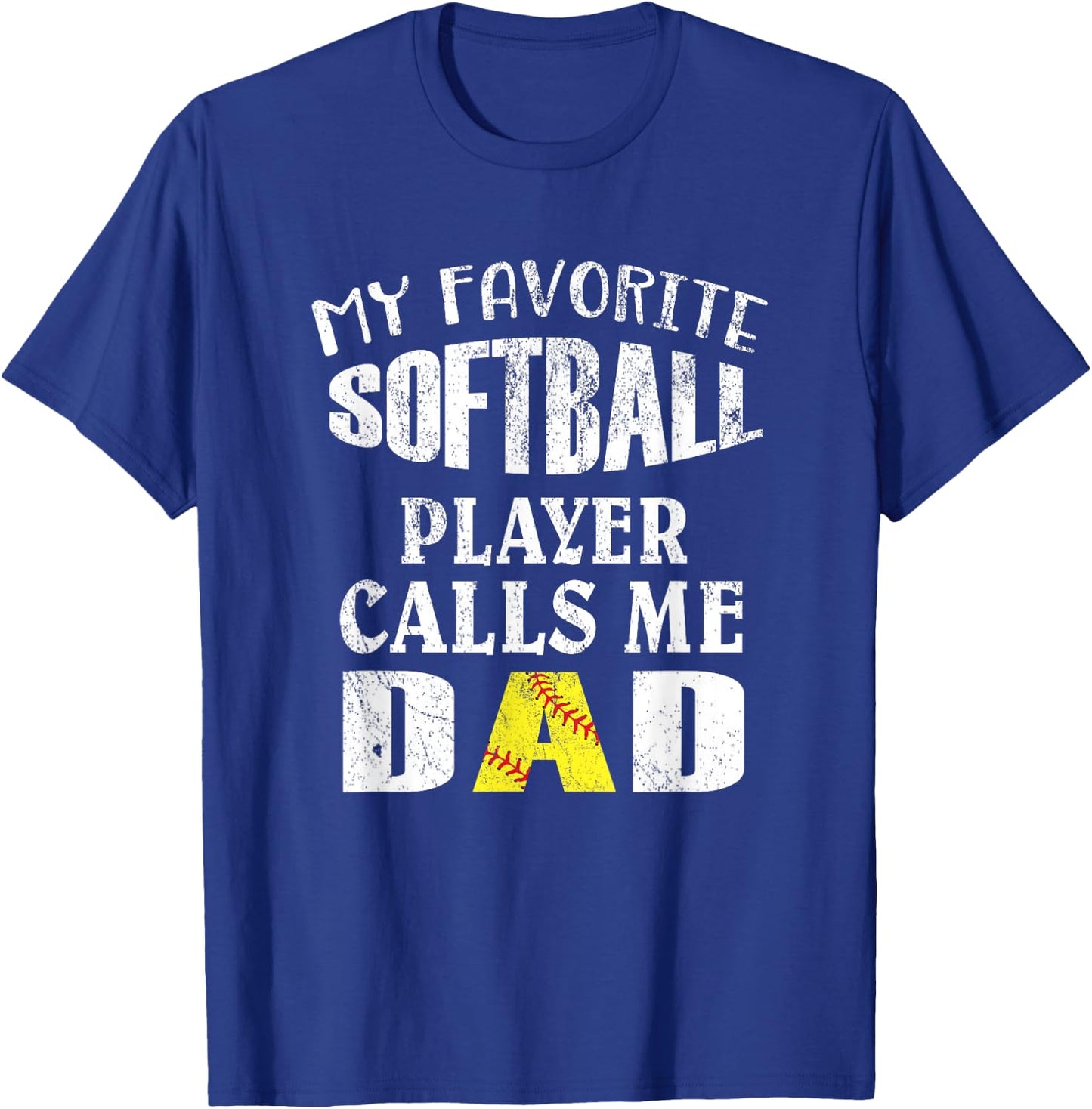 My Favorite Softball Player Calls Me Dad - Funny Coaches T-Shirt - T-Shirt | Royal