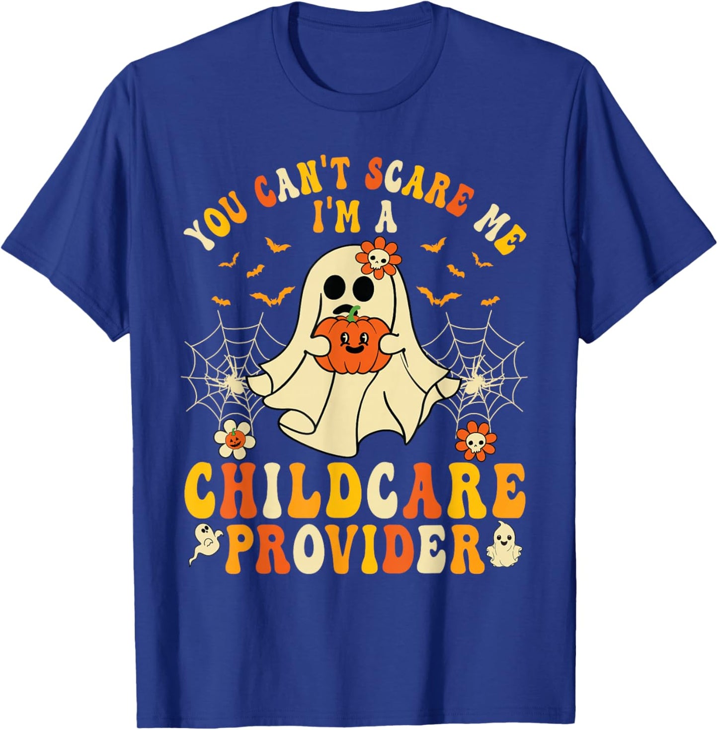 You Can't Scare Me I'm A Childcare Provider Halloween Ghost T-Shirt - T-Shirt | Royal