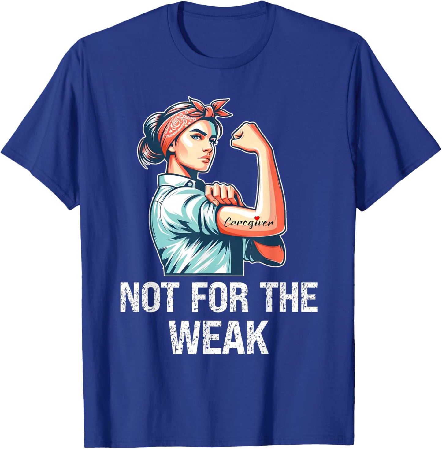 Funny Caregiver Not For The Weak Woman Flexing T-Shirt - T-Shirt | Royal