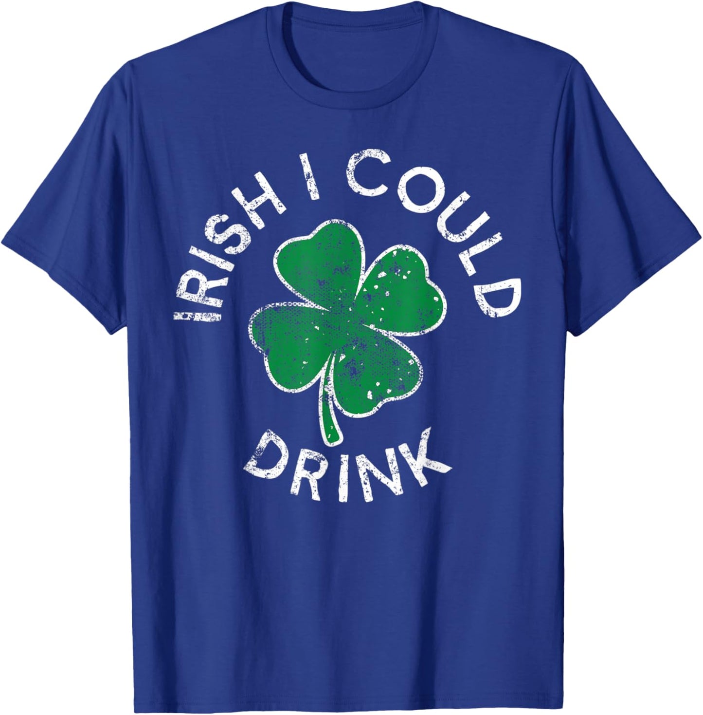 Irish I Could Drink Drinking Lucky Clover St. Patrick's Day T-Shirt - T-Shirt | Royal