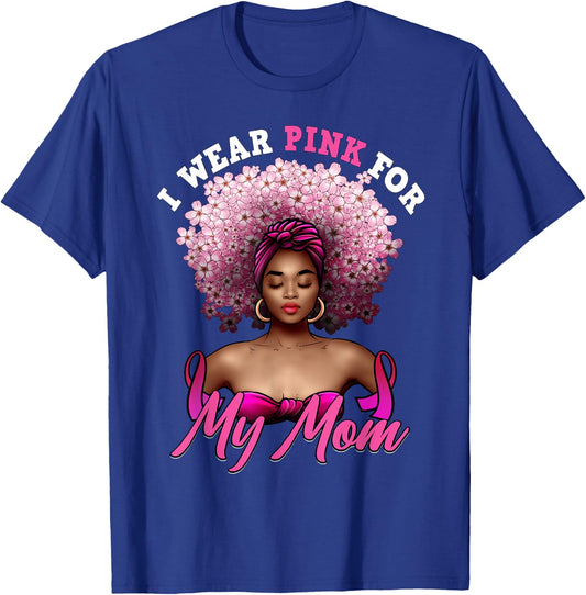 I Wear Pink for My Mom Breast Cancer Black Woman Melanin T-Shirt - T-Shirt | Royal