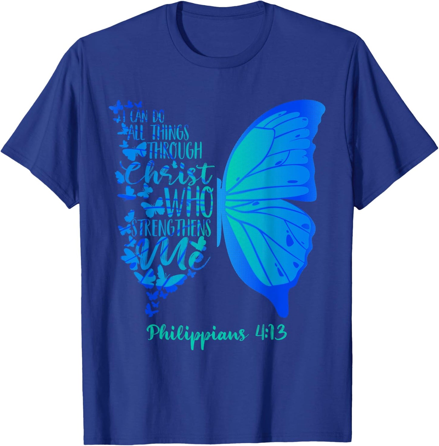 Can Do All Things Through Christ Who Strengthens Me I Gift T-Shirt - T-Shirt | Royal