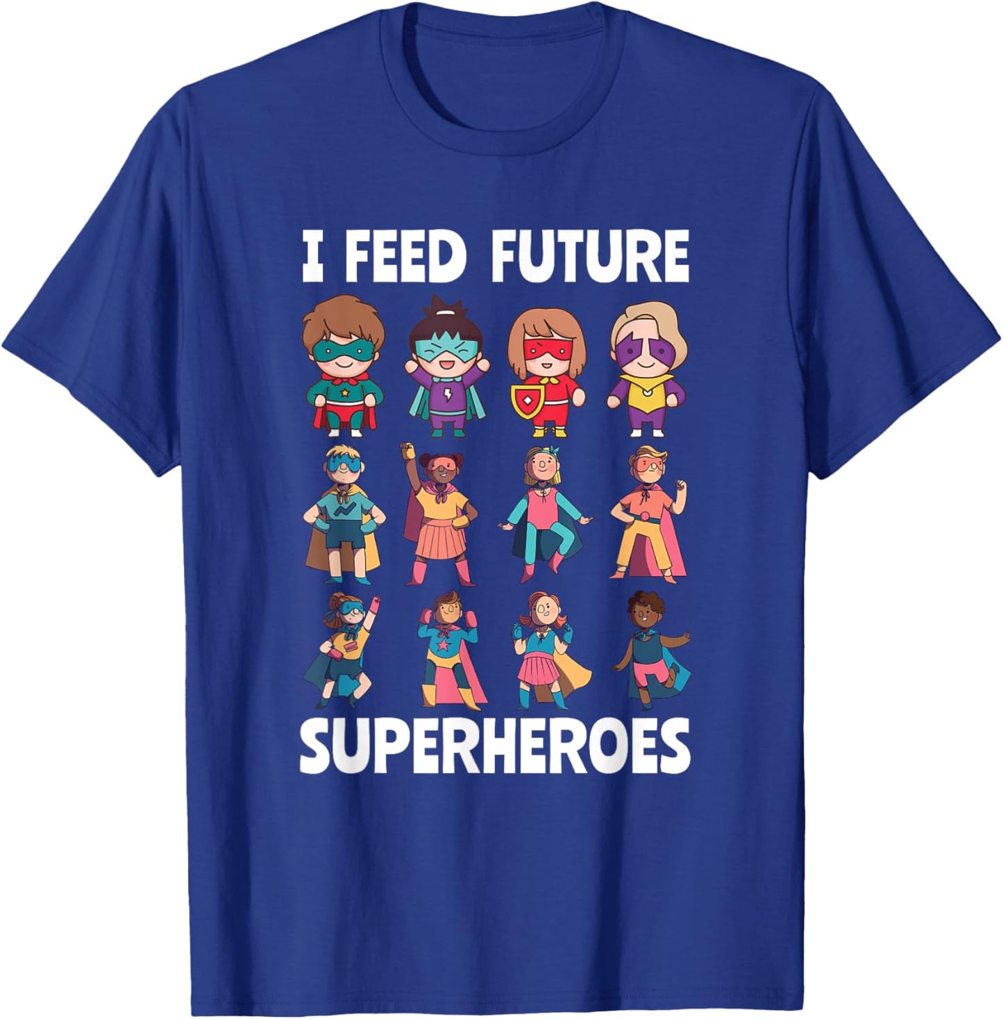 I Feed Future Superheroes Cafeteria Worker Lunch Lady Squad T-Shirt - T-Shirt | Royal