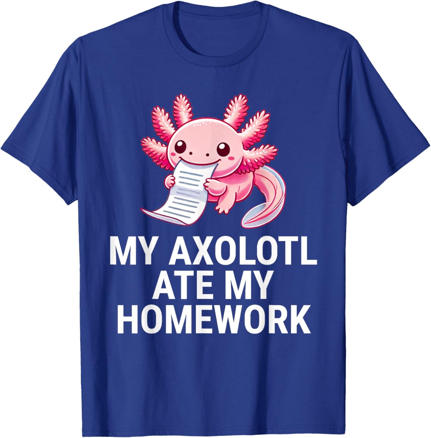 My Axolotl Ate My Homework Funny School T-Shirt - T-Shirt | Royal
