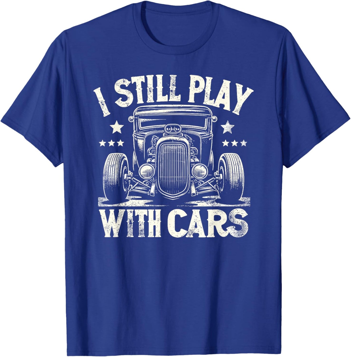 Hot Rod Mechanic I Still Play With Cars Vintage Rat Rod T-Shirt - T-Shirt | Royal