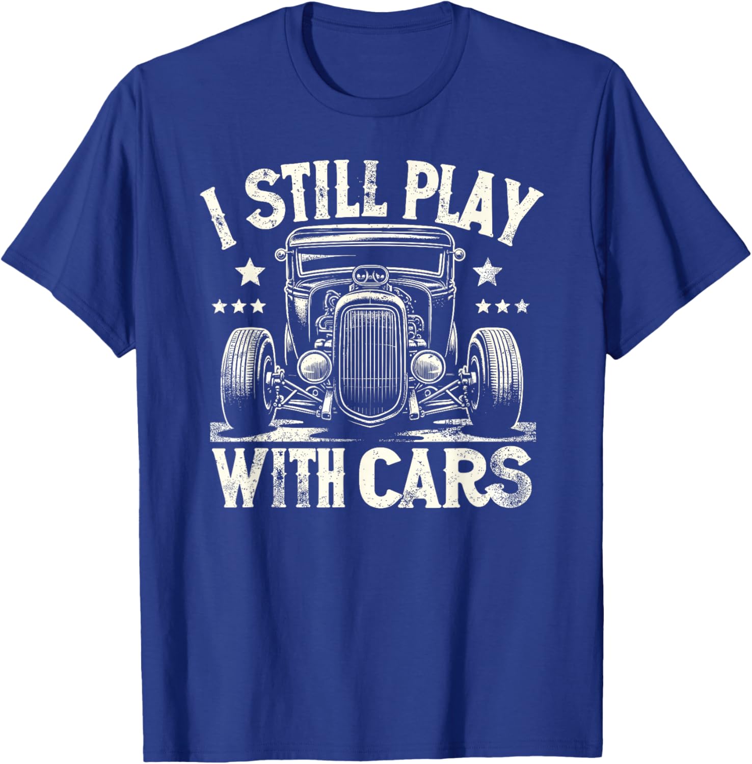 Hot Rod Mechanic I Still Play With Cars Vintage Rat Rod T-Shirt - T-Shirt | Royal