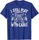 Hot Rod Mechanic I Still Play With Cars Vintage Rat Rod T-Shirt - T-Shirt | Royal