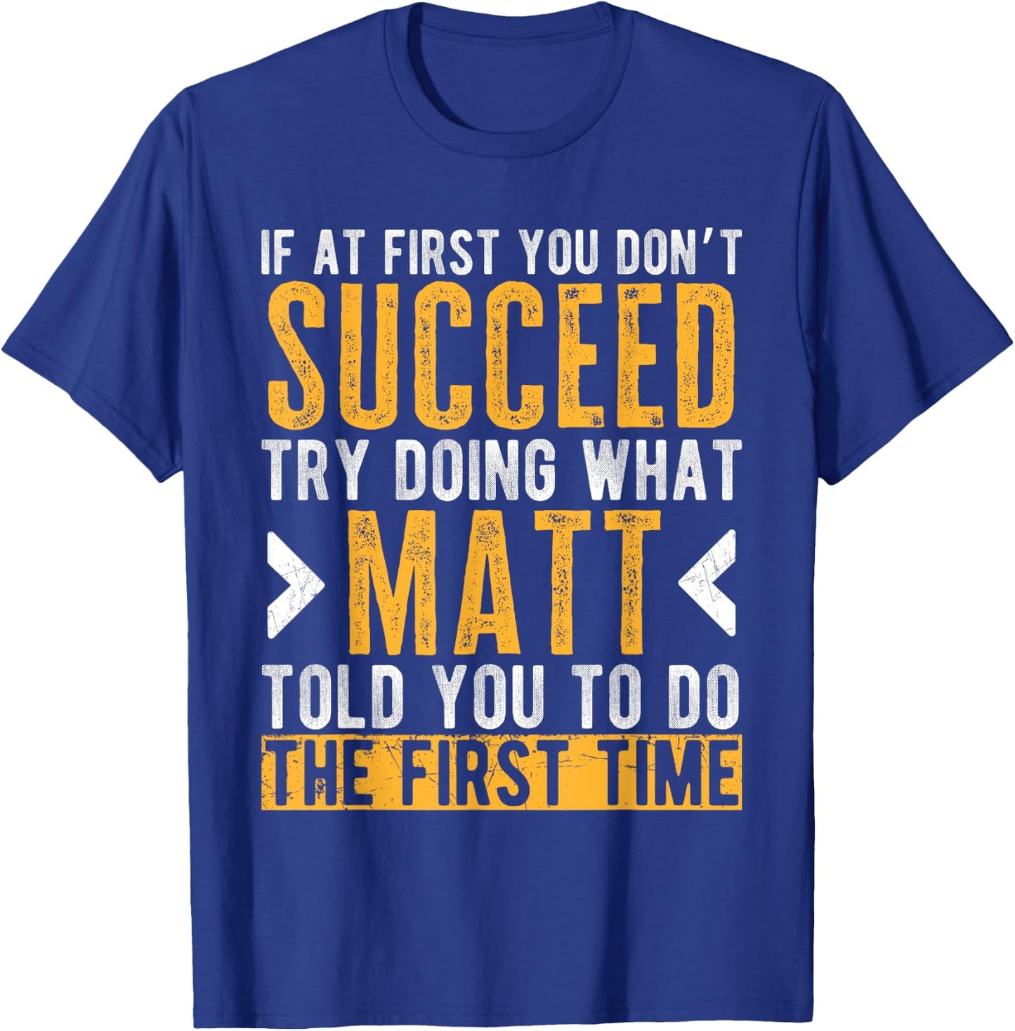 Matt Try Doing What Matt Told You Funny Matt Name T-Shirt - T-Shirt | Royal