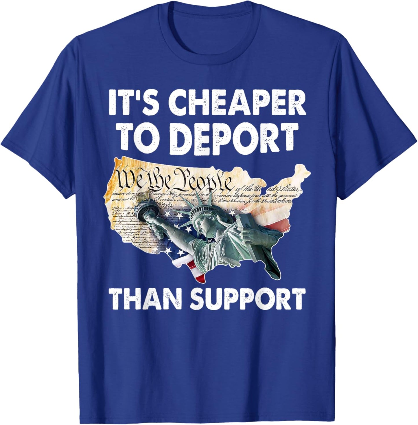It's Cheaper To Deport Than Support T-Shirt - T-Shirt | Royal