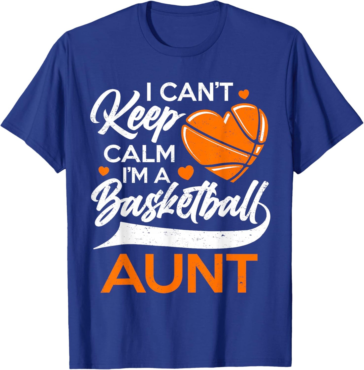 I Can't Keep Calm I'm A Basketball Aunt T-Shirt - T-Shirt | Royal