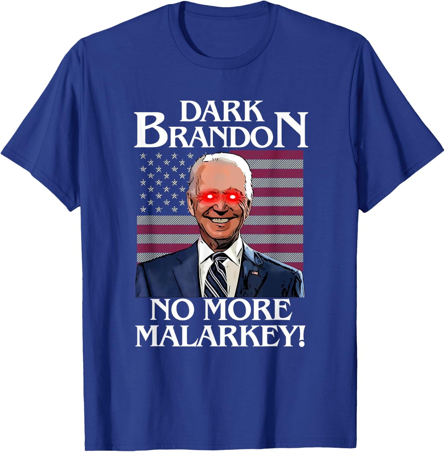 Dark Brandon No More Malarkey Funny Presidential Meme T-Shirt - T-Shirt | Royal