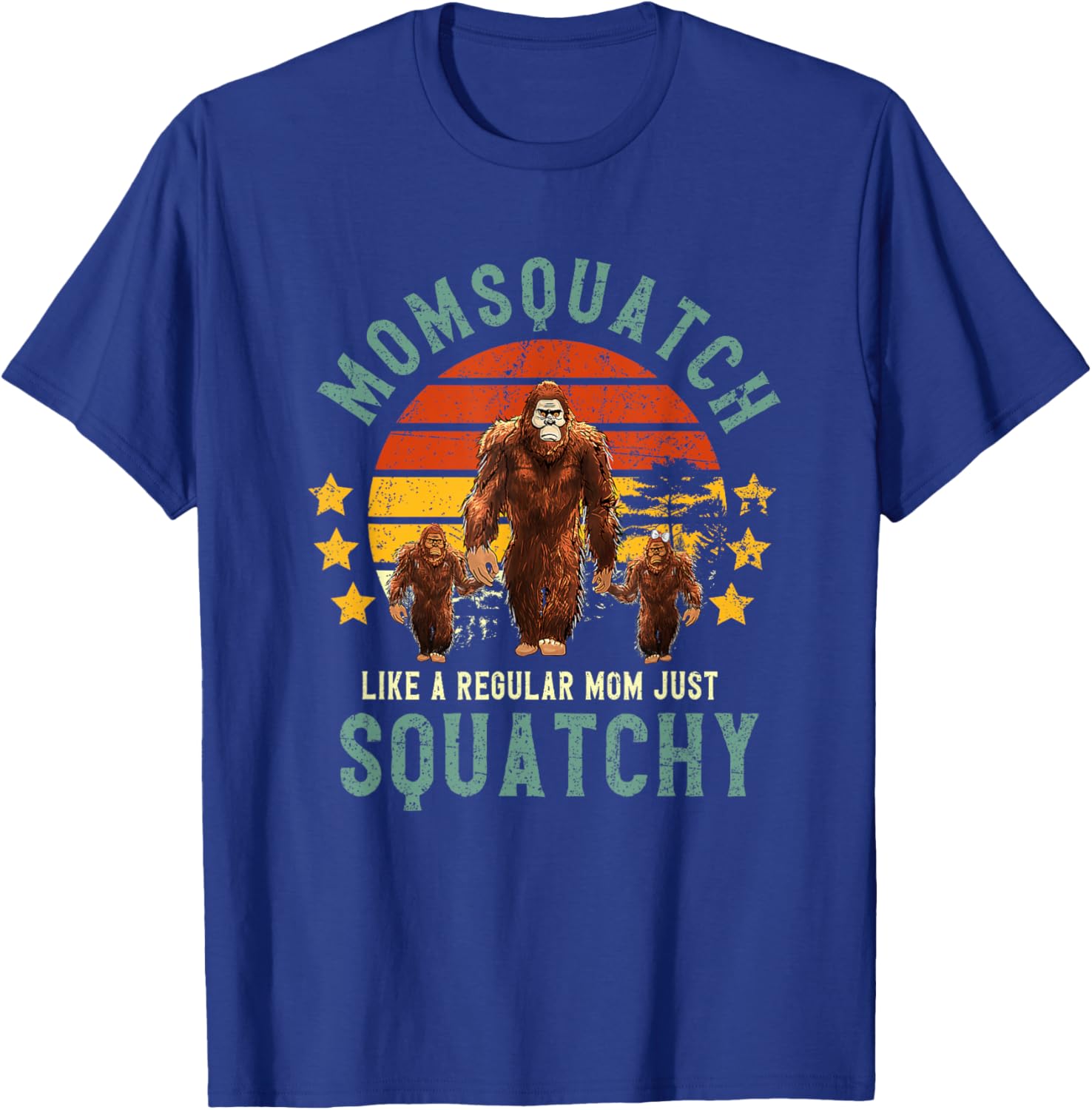 Momsquatch Like A Mom Just Way More Squatchy Mother's Day T-Shirt - T-Shirt | Royal
