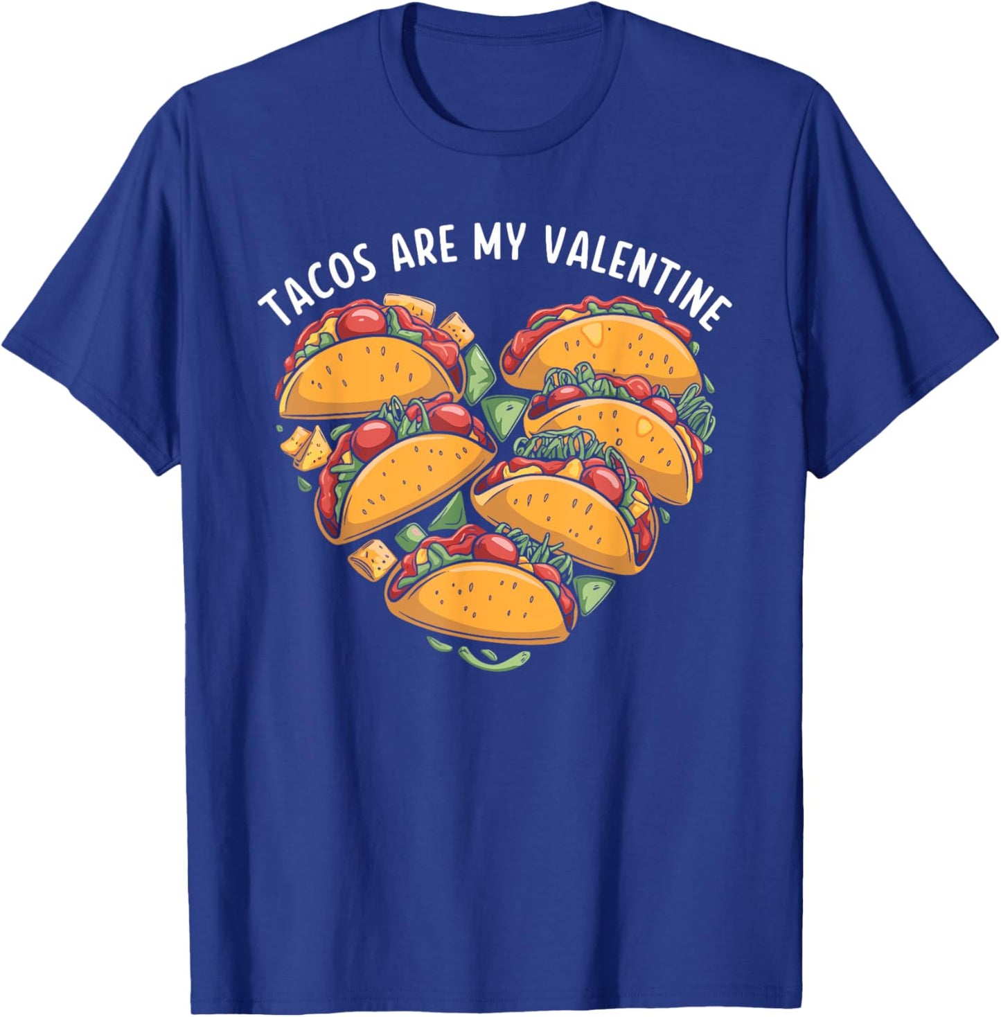 Tacos Are My Valentine Mexican Food Taco Valentine's Day T-Shirt - T-Shirt | Royal