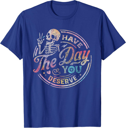 Have the Day You Deserve Black -Adults Small Classic Fit Short Sleeve Halloween T-Shirt - T-Shirt | Royal