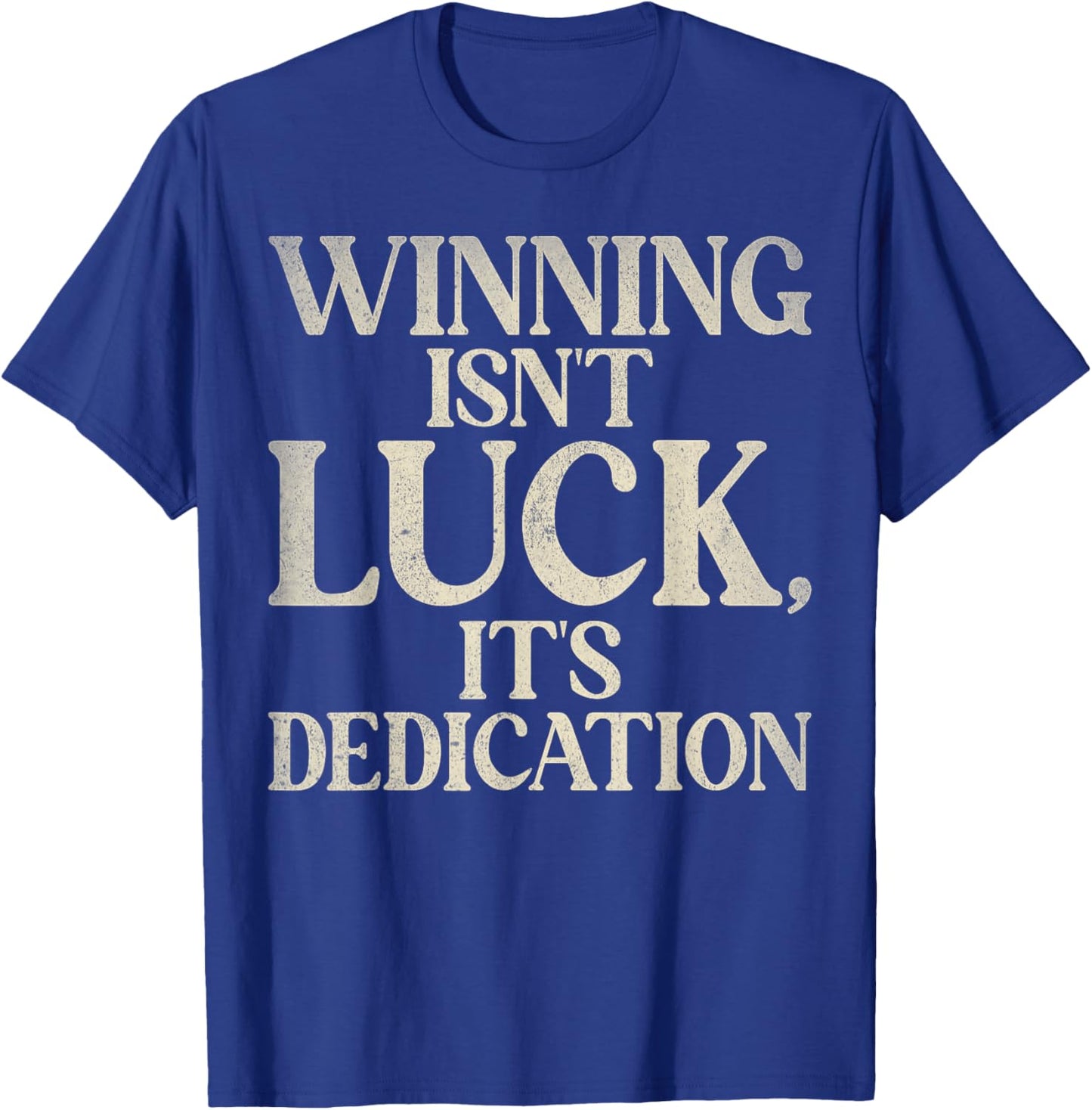Winning isnt luck its Dedication Sport Team T-Shirt - T-Shirt | Royal
