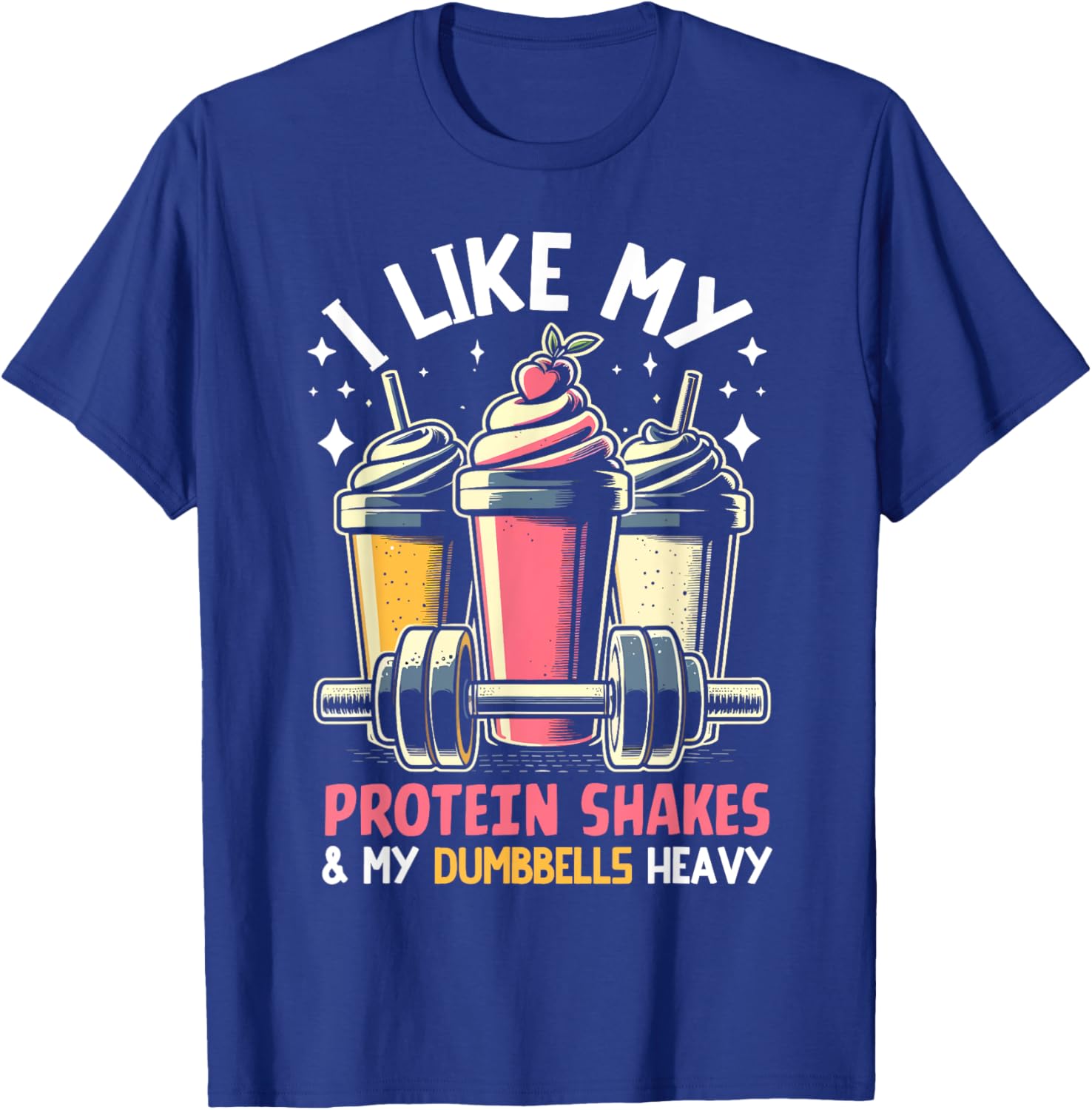 I like my Protein Shakes like and my Dumbbells heavy Protein T-Shirt - T-Shirt | Royal