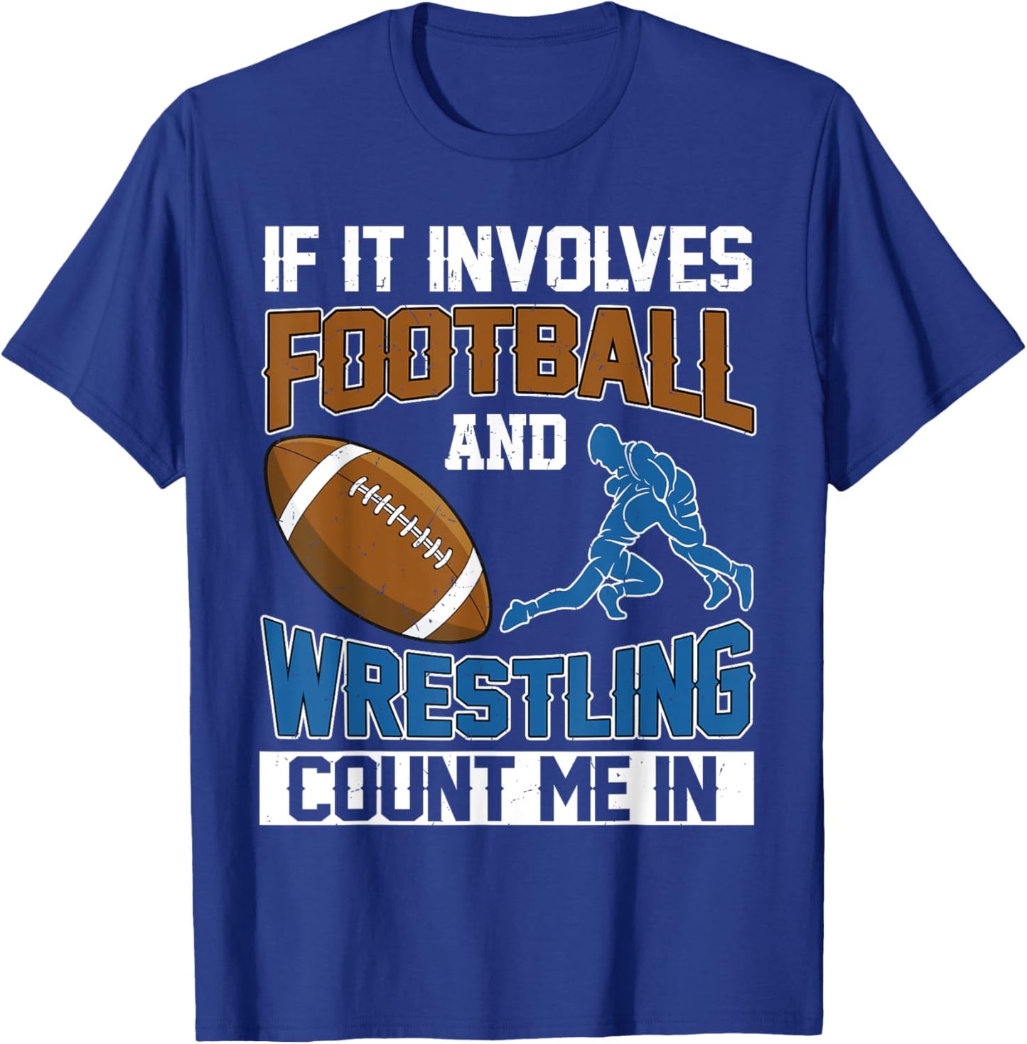 If It Involves Football And Wrestling Count Me In Wrestler T-Shirt - T-Shirt | Royal