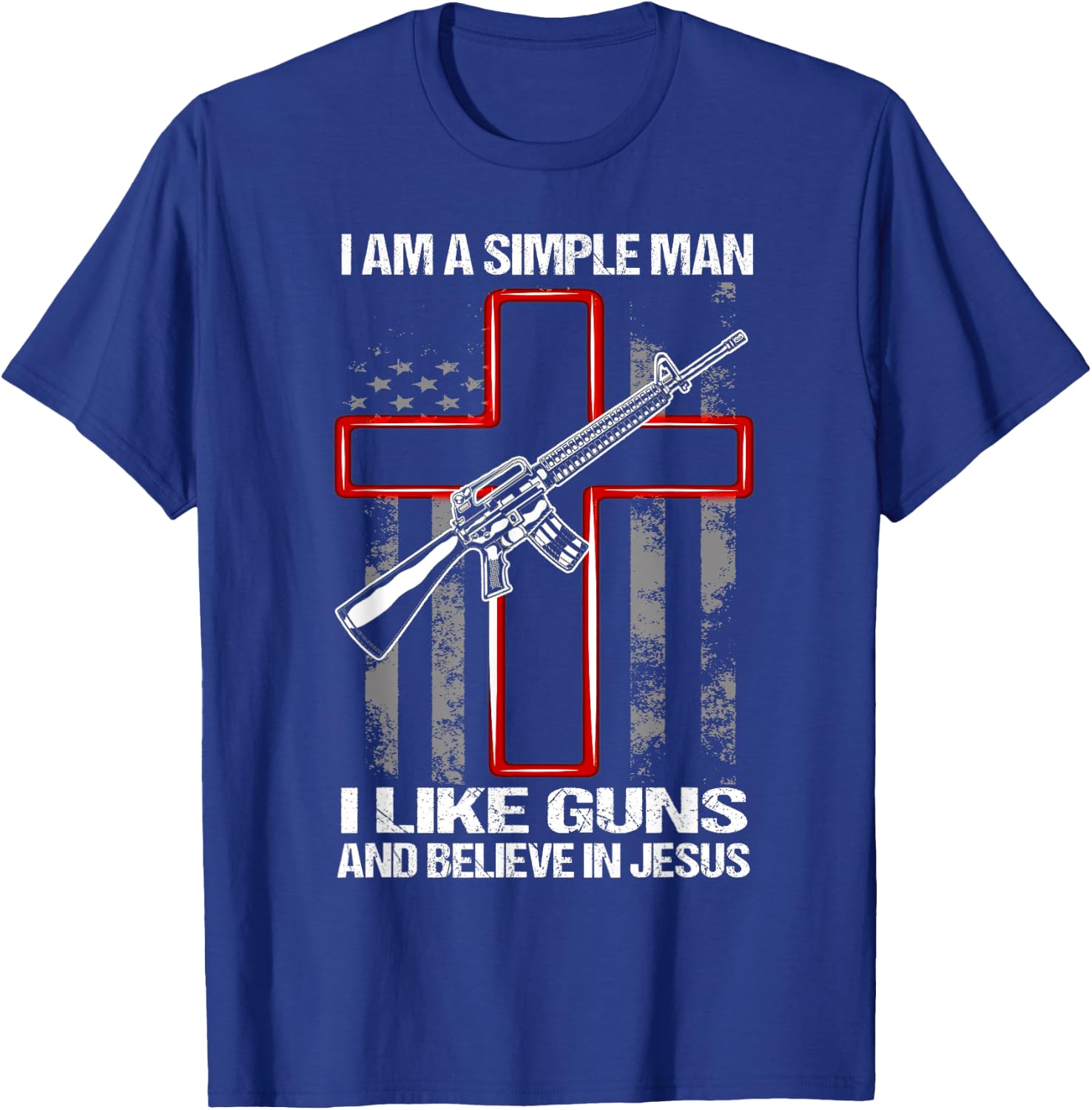 I Am A Simple Man I Like Guns And Believe In Jesus T-Shirt - T-Shirt | Royal