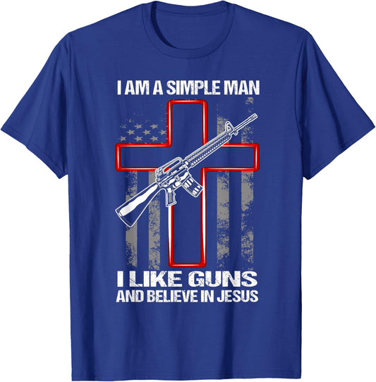 I Am A Simple Man I Like Guns And Believe In Jesus T-Shirt - T-Shirt | Royal