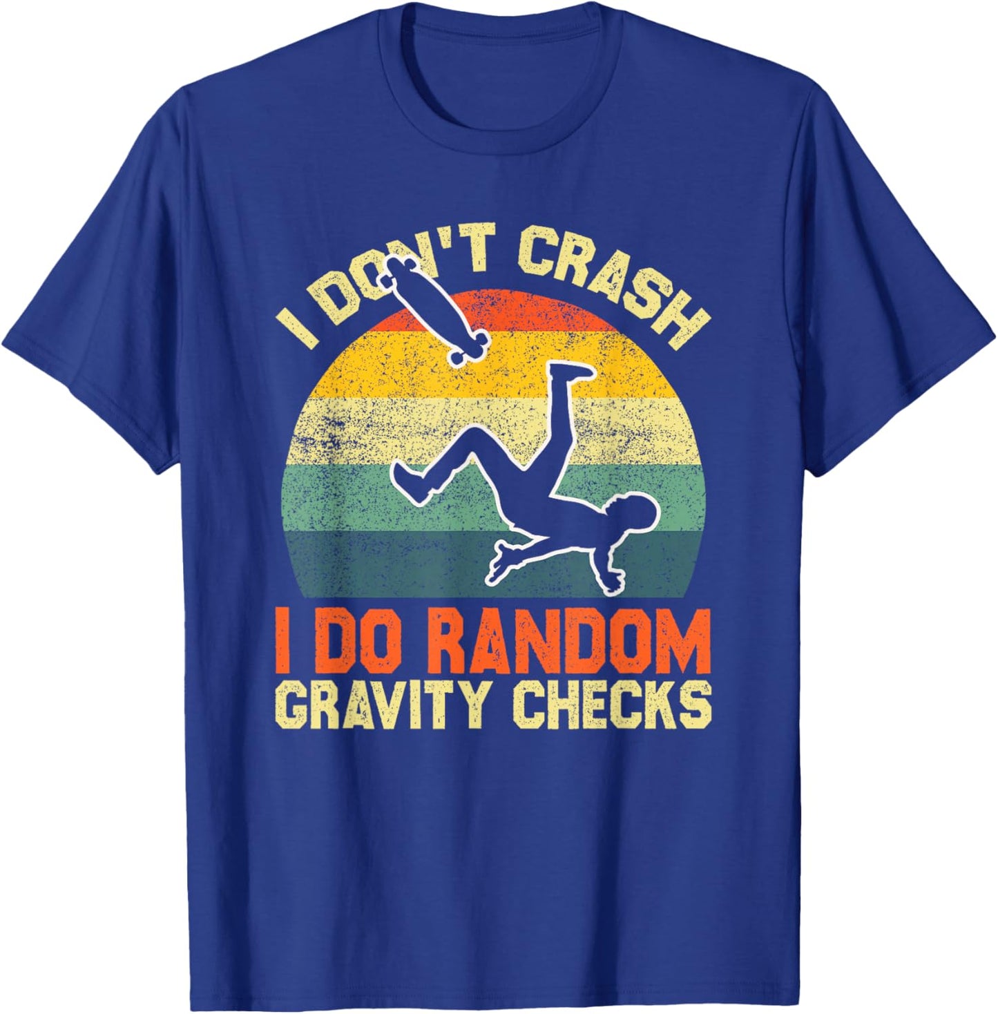 Vintage I Don’t Crash I Do Random Gravity Checks Skaters T-Shirt - T-Shirt | Royal