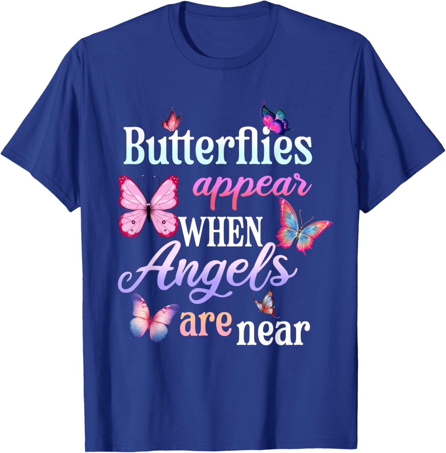 Butterflies Appear When Angels Are Here Comfort in Grief T-Shirt - T-Shirt | Royal