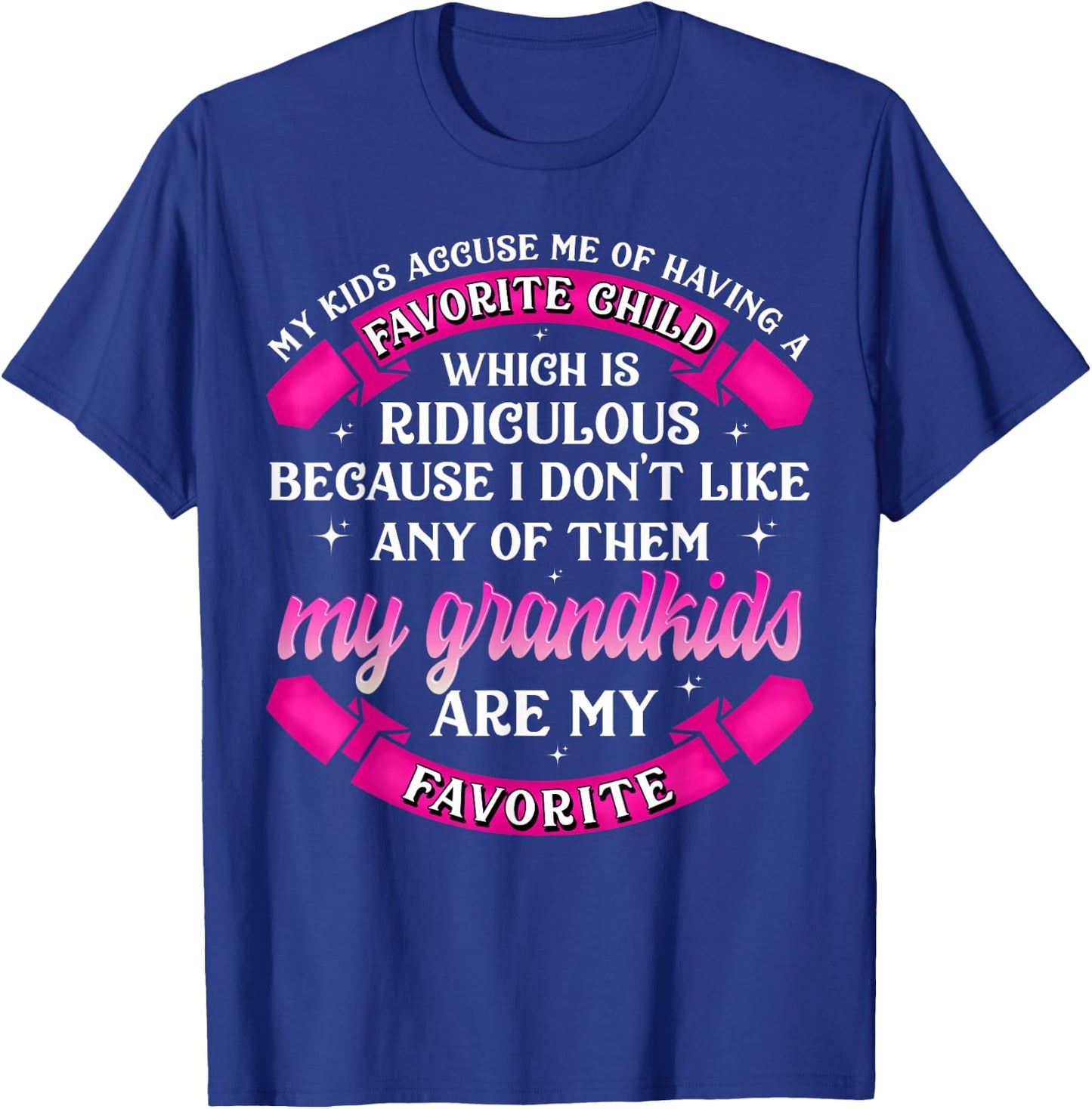 My Grandkids Are My Favorite Funny Grandparents Gifts T-Shirt - T-Shirt | Royal