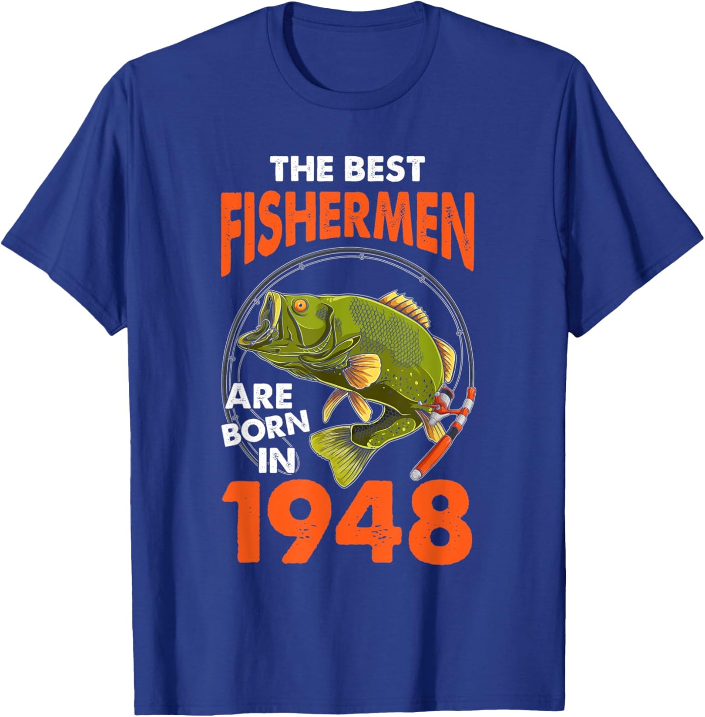 The Best Fisherman Are Born In 1948 Fishing Birthday T-Shirt - T-Shirt | Royal