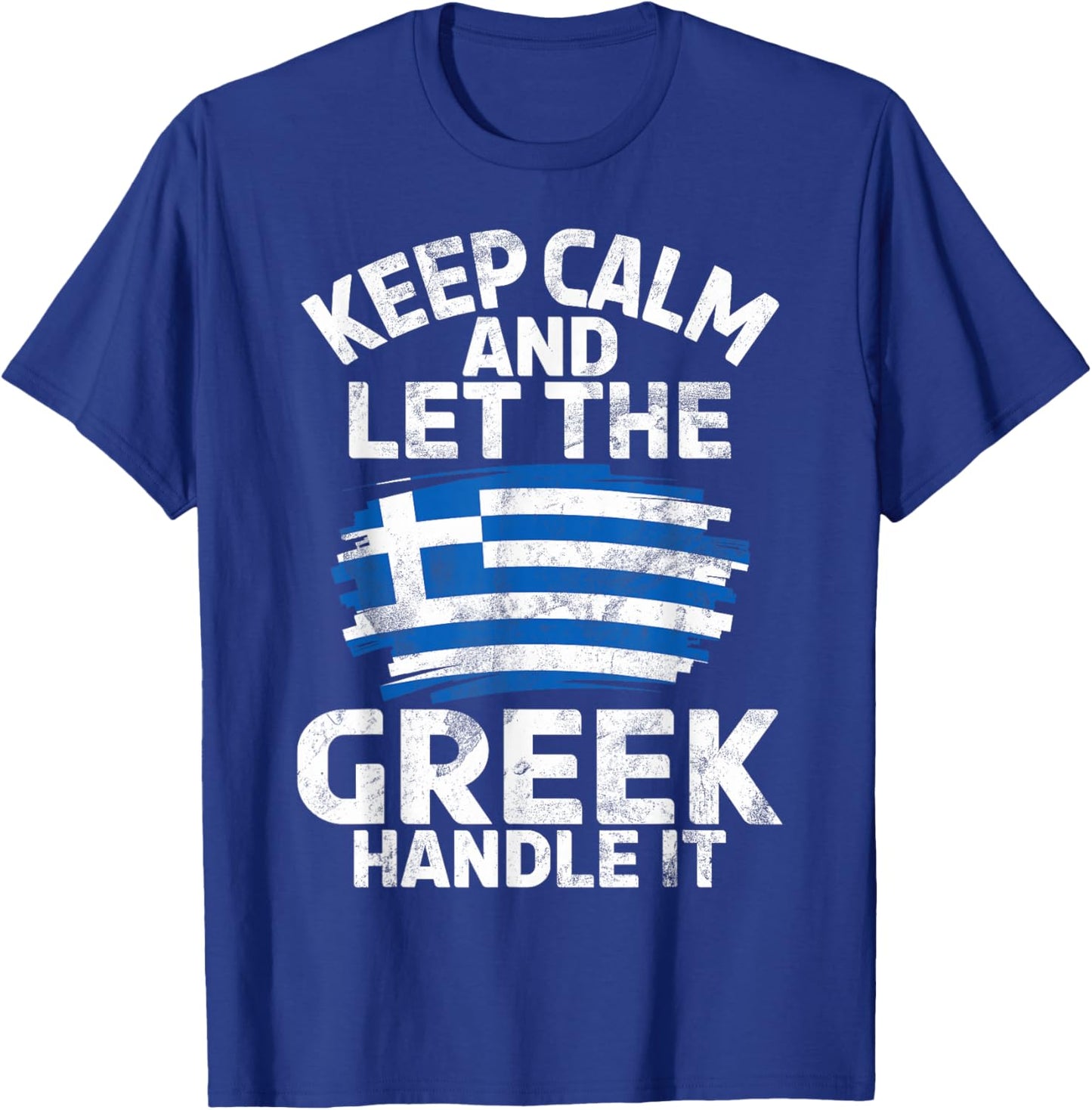 Keep Calm and let The Greek Handle it Greek T-Shirt - T-Shirt | Royal