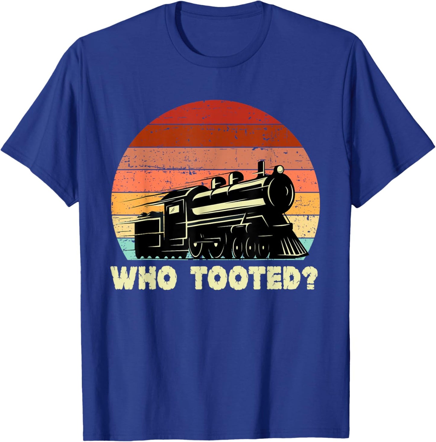 Who Tooted - Funny Train Lovers & Railroad Retro Sunset T-Shirt - T-Shirt | Royal