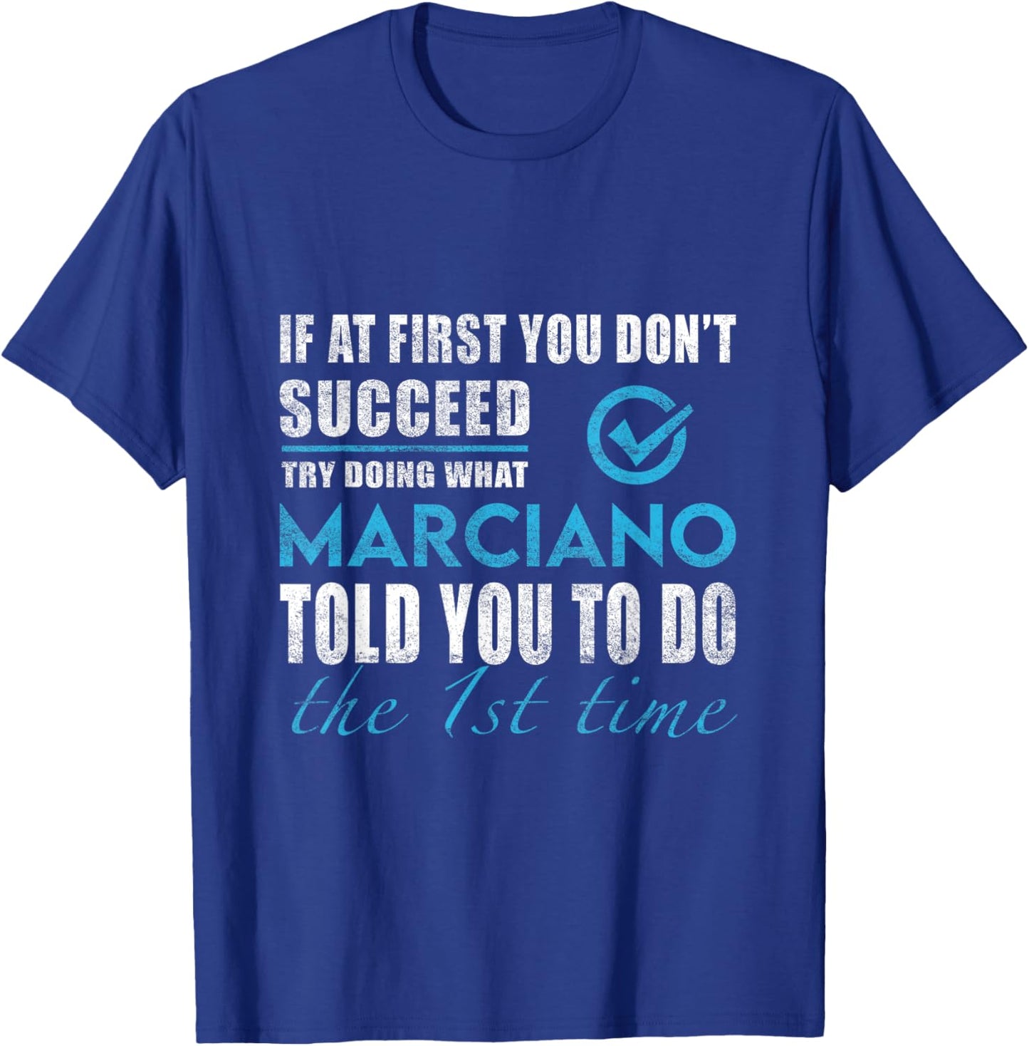 Marciano Name - Try What Marciano Told You To Do T-Shirt - T-Shirt | Royal