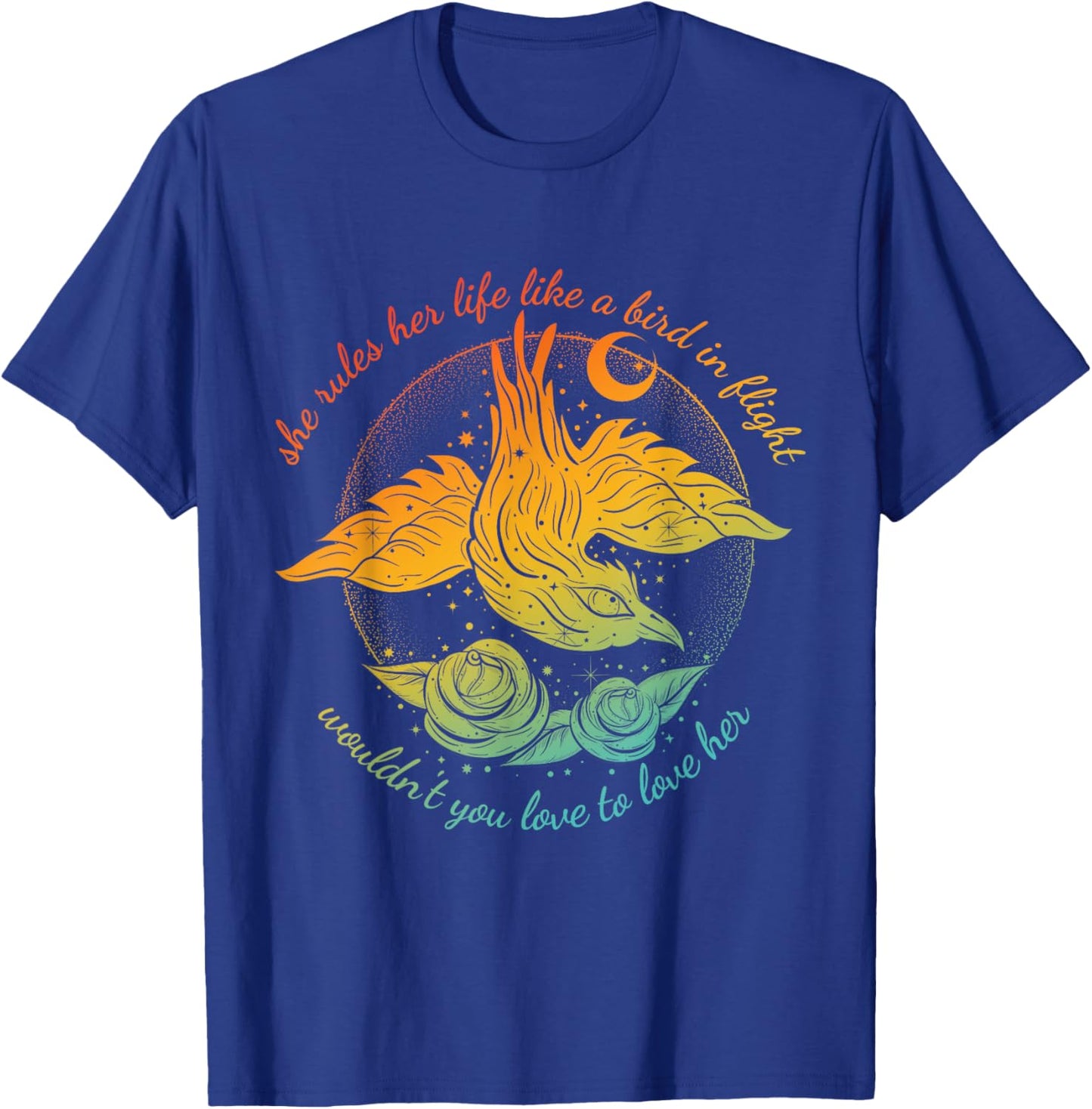 She Rules Her Life Like A Bird In Flight Wouldn't You Love T-Shirt - T-Shirt | Royal