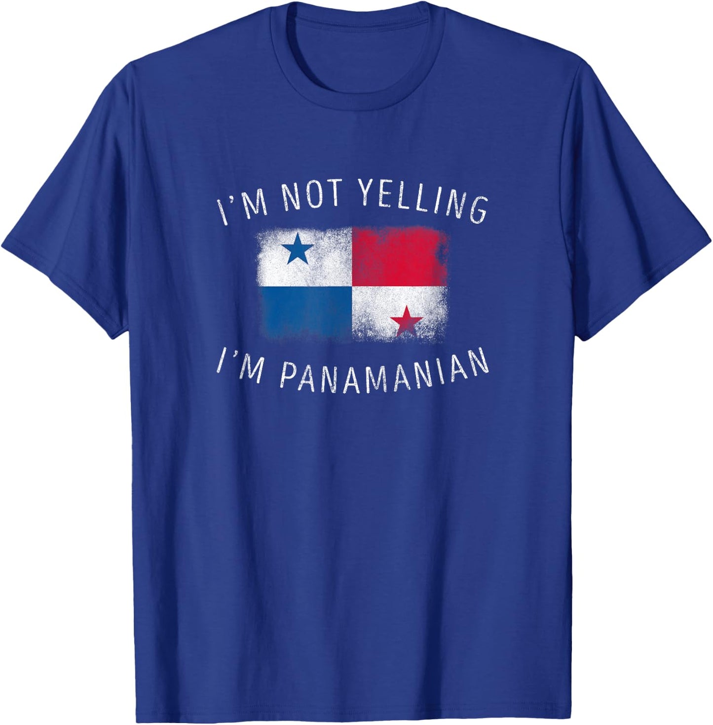 I'm Not Yelling, I'm Panamanian - Funny Panama Pride T-Shirt - T-Shirt | Royal