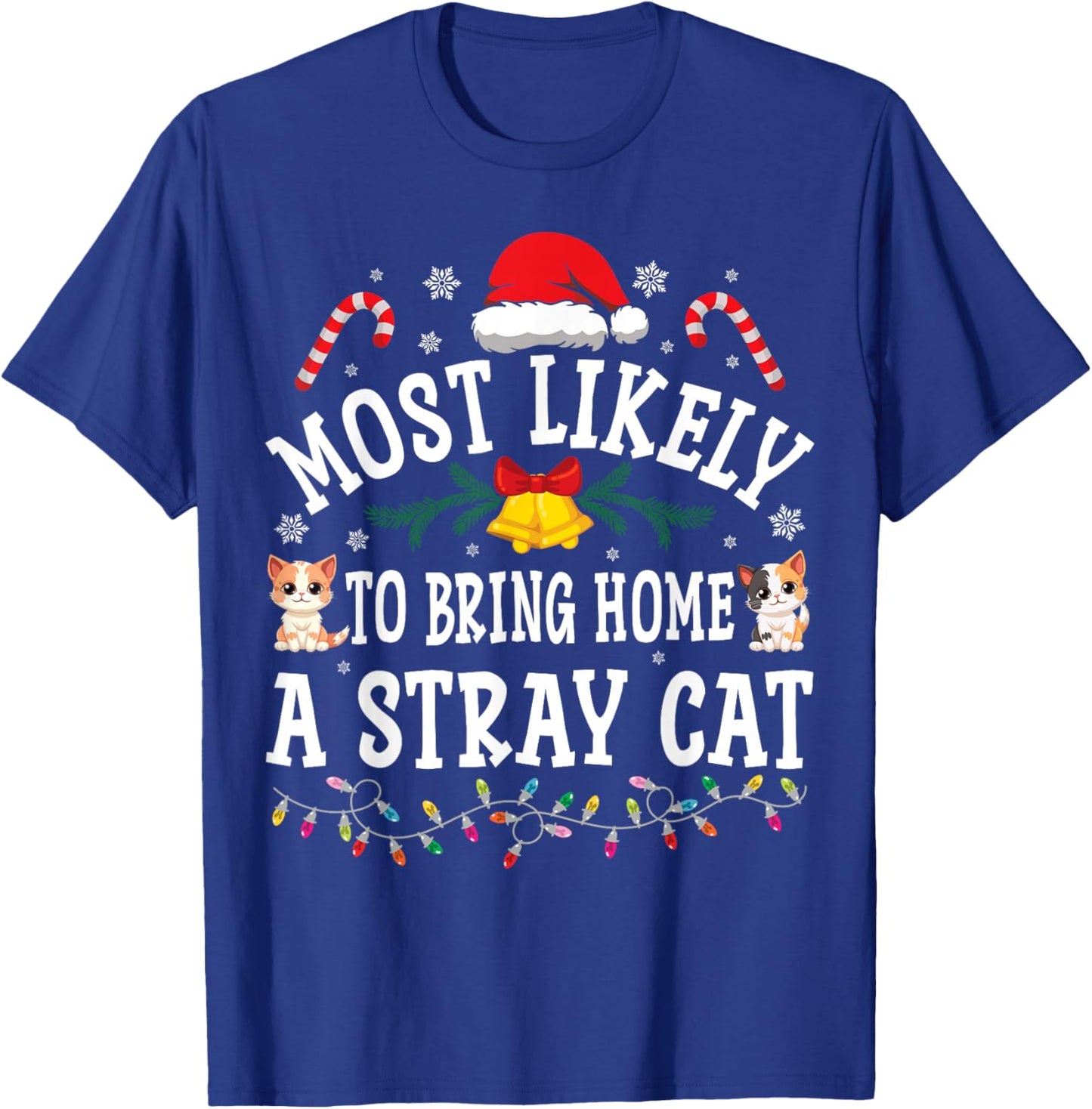 Funny Christmas Most Likely To Bring Home A Stray Cat T-Shirt - T-Shirt | Royal