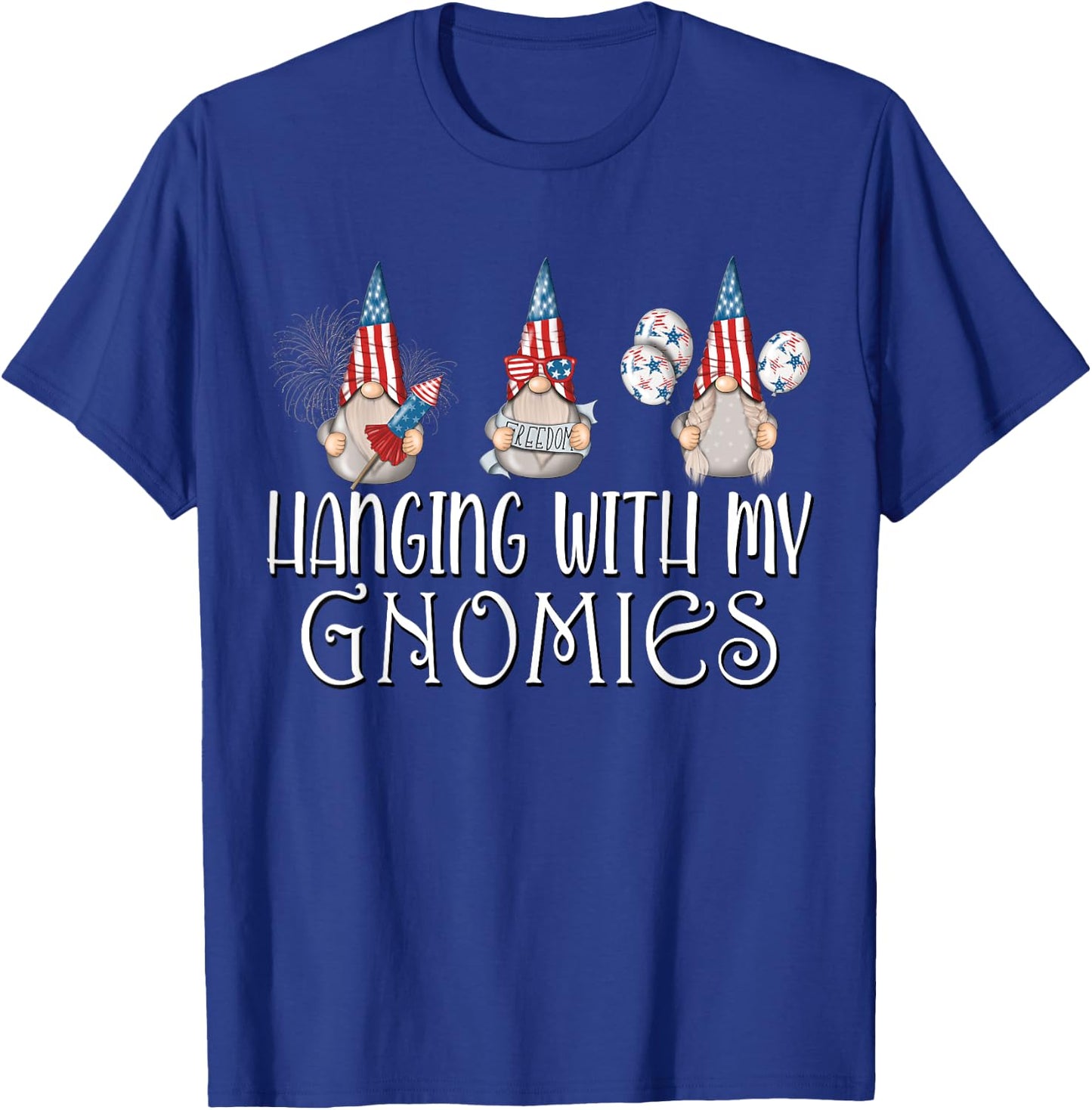 Hanging with my Gnomies 4th of July Patriotic Garden Gnomes T-Shirt - T-Shirt | Royal