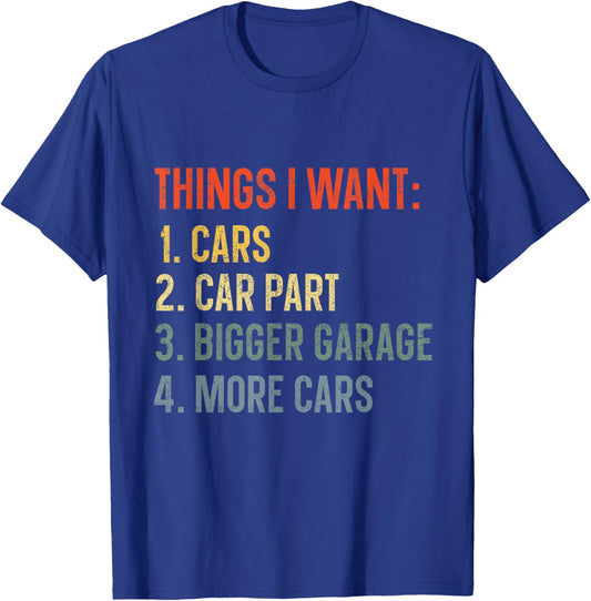 Things I Want In My Life Car Garage Funny Car Lovers Dad Men T-Shirt - T-Shirt | Royal