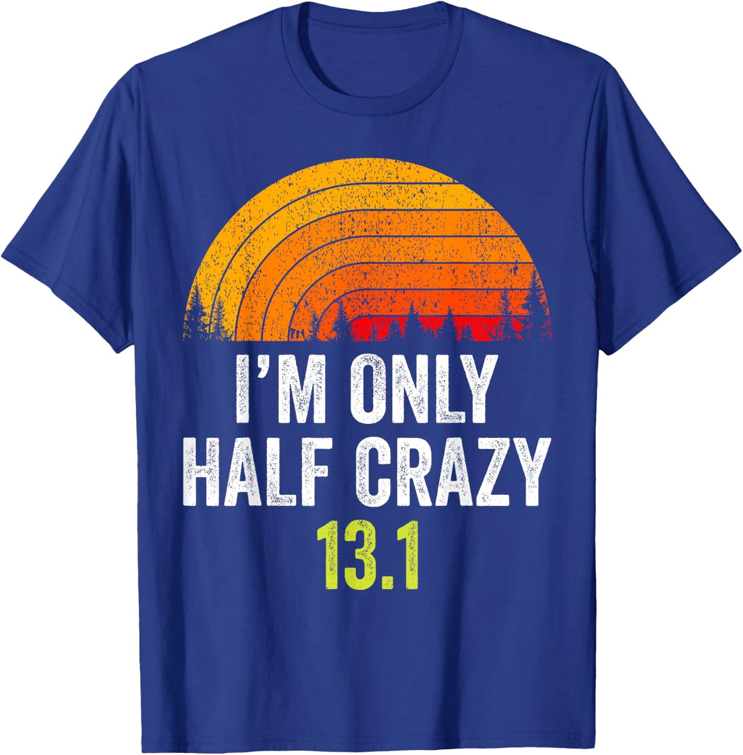 Retro I'm Only Half Crazy 13.1 Half Marathon Funny Running T-Shirt - T-Shirt | Royal