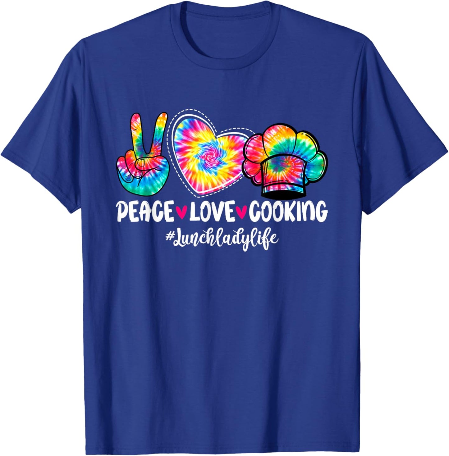 Peace Love Cooking Lunch Lady Life Tie Dye Back To School T-Shirt - T-Shirt | Royal