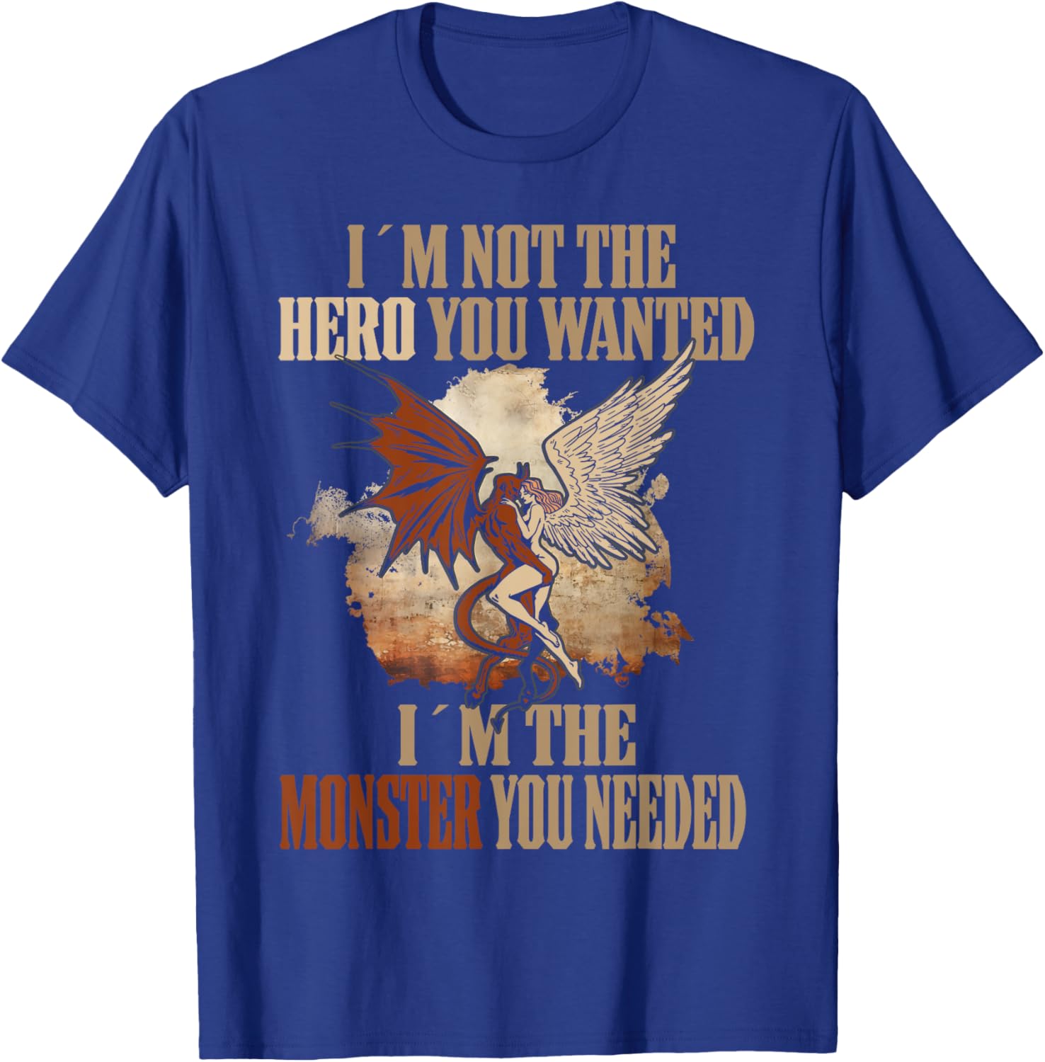 Devil I'm Not The Hero You Wanted I'm The Monster You Needed T-Shirt - T-Shirt | Royal
