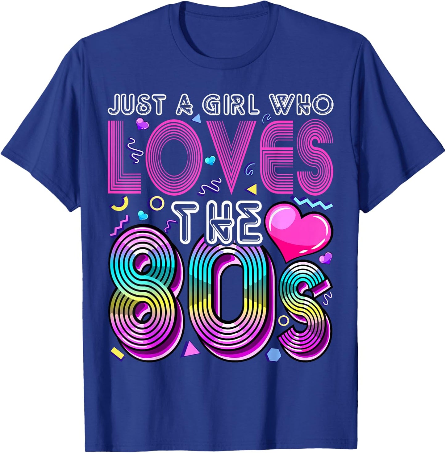 Just a Girl Who Loves The 80's Party Costume Gift T-Shirt - T-Shirt | Royal