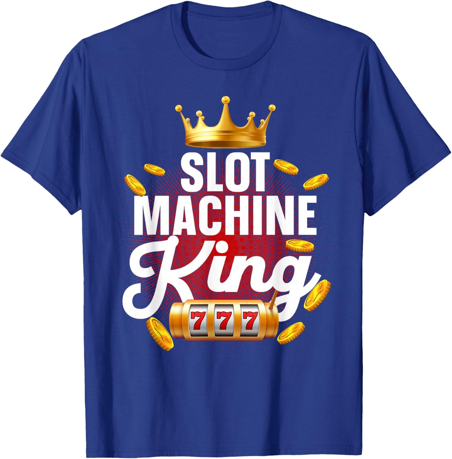 Slot Machine King Dad Casino Gambling Slot Machine T-Shirt - T-Shirt | Royal