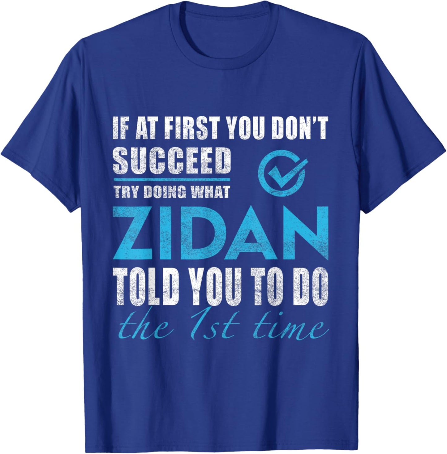 Zidan Name - Try What Zidan Told You To Do T-Shirt - T-Shirt | Royal