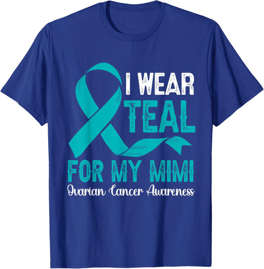 I Wear Teal For My Mimi Ovarian Cancer Awareness Month T-Shirt - T-Shirt | Royal