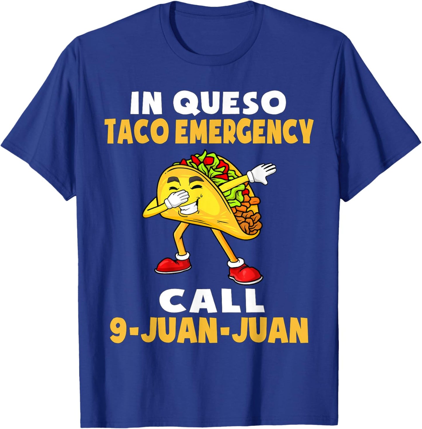 In Queso Emergency Cinco De Mayo Taco Call 9 Juan Mexican T-Shirt - T-Shirt | Royal