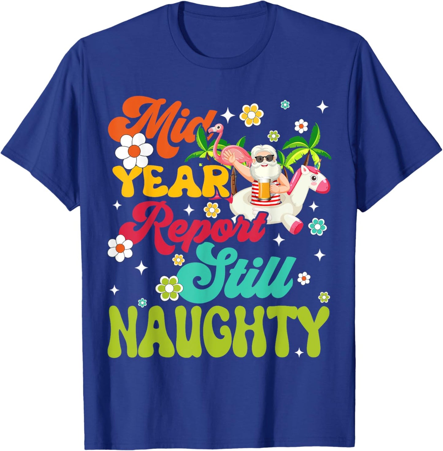 Mid Year Report Still Naughty Santa Hawaii Christmas In July T-Shirt - T-Shirt | Royal