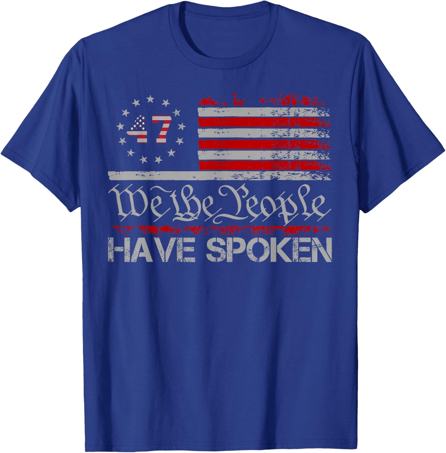 American Flag 47 We The People Have Spoken Trump 2024 T-Shirt - T-Shirt | Royal