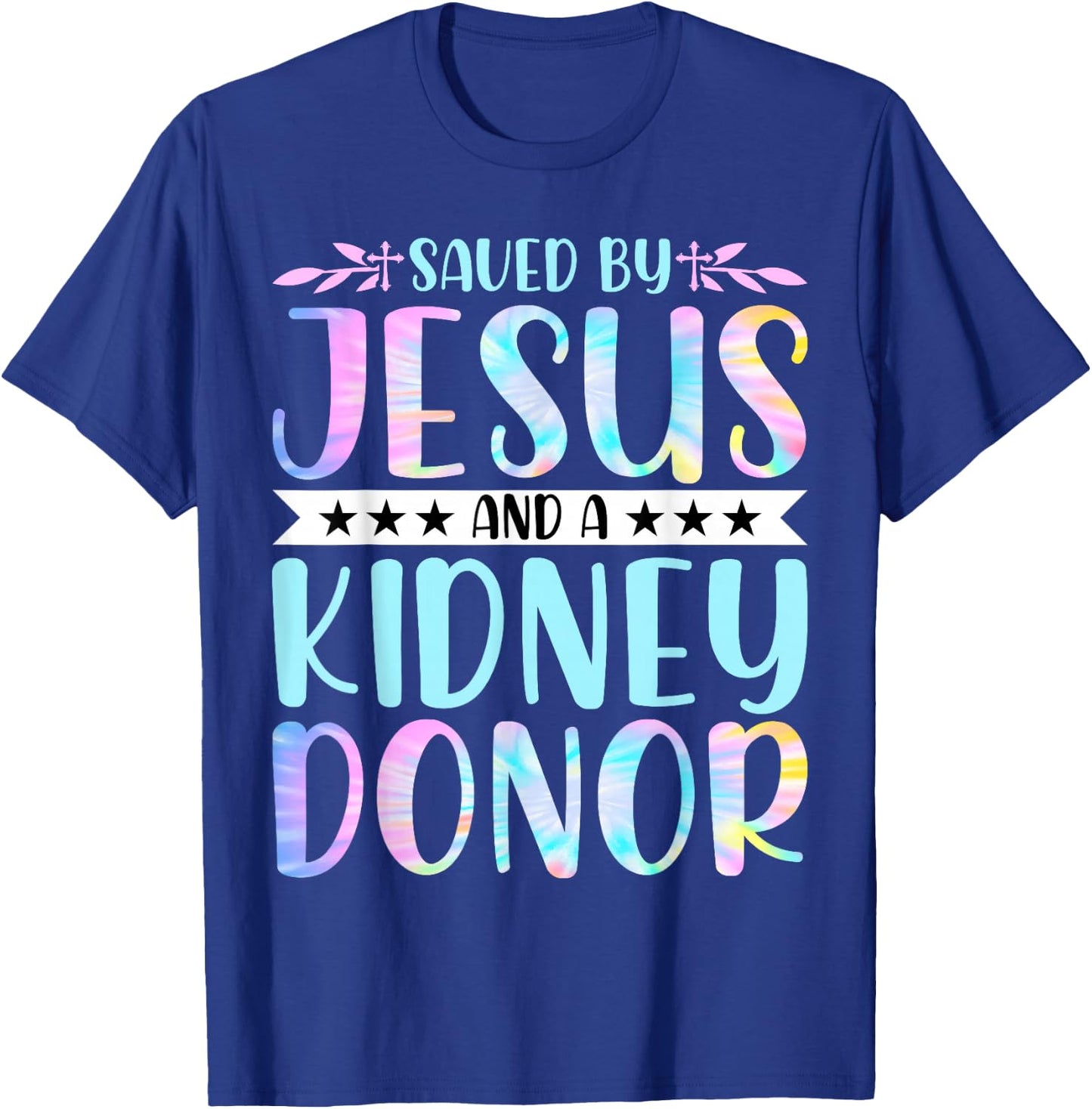 Kidney Disease Patient - Saved by Jesus and a Kidney Donor T-Shirt - T-Shirt | Royal
