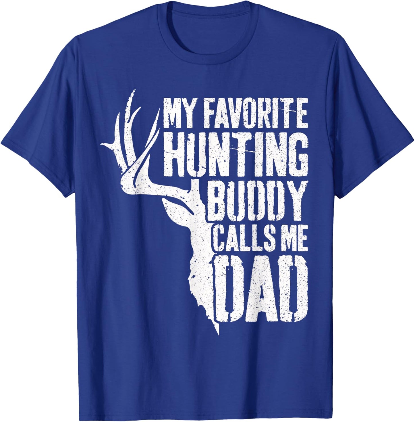 My Favorite Hunting Buddy Calls Me Dad Shirt Men Deer Hunter T-Shirt - T-Shirt | Royal